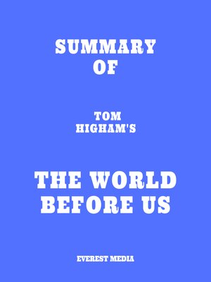 cover image of Summary of Tom Higham's the World Before Us